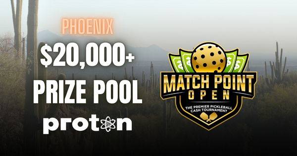 Match Point Open Powered by Proton - $20,000+ Cash Prize Pool