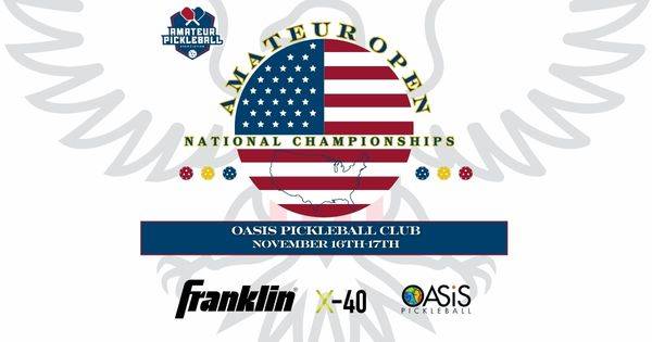 The Amateur Open National Championships @ Oasis Pickleball Club