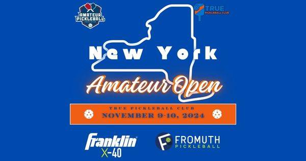 The New York Amateur Open @ True Pickleball Club