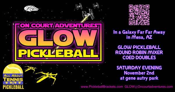 Star Wars GLOW PICKLEBALL Round Robin COED Doubles On Court Adventures at Gene Autry