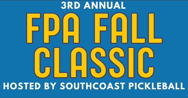 3rd Annual FPA Fall Classic hosted by Southcoast Pickleball