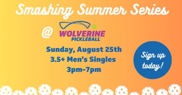 Wolverine Pickleball Smashing Summer Series - 3.5+Singles