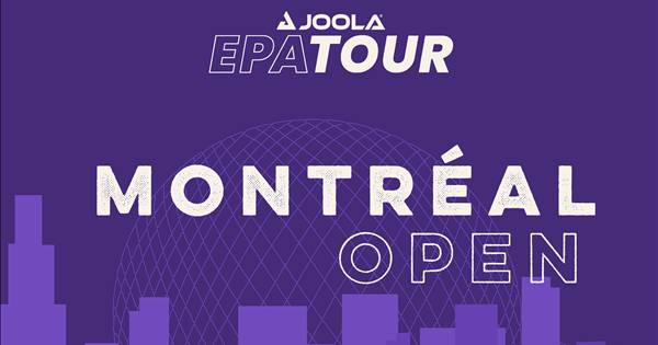 MONTRÉAL OPEN - JOOLA EPA TOUR