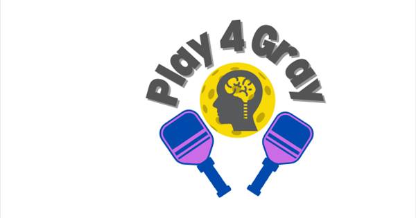 Play 4 Gray ~ Charity Pickleball Tournament ~ National Brain Tumor Society