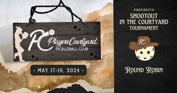 Players Courtyard "Shootout in The Courtyard" Pickleball Tournament