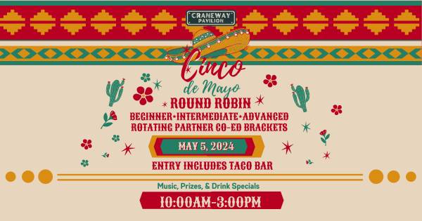 Cinco de Mayo Round Robin