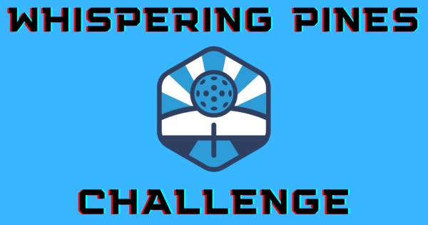 WHISPERING PINES PICKELBALL CHALLENGE