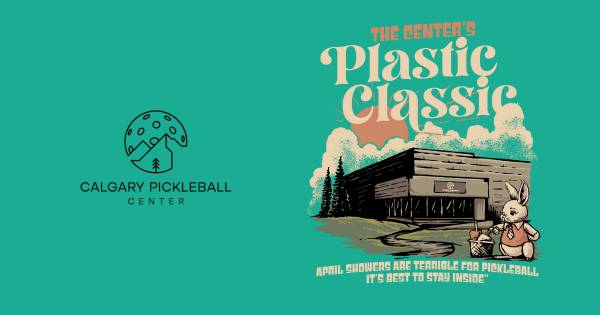 Calgary Pickleball Center's: Plastic Classic