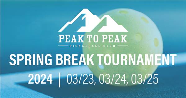 2024 Peak to Peak Pickleball Spring Break Tournament