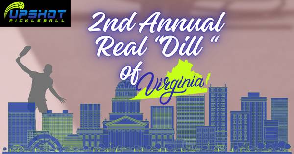 Upshot Pickleball's: 2nd Annual Real "Dill" of Virginia