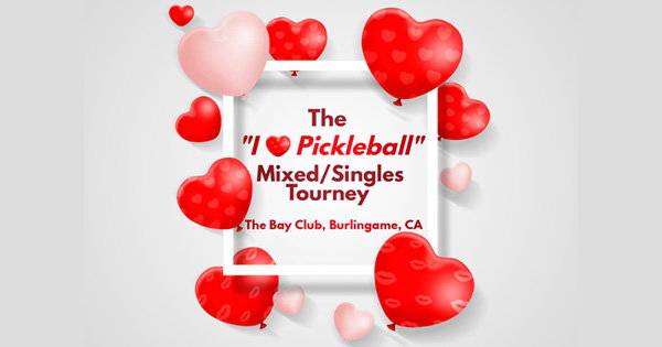 The "I Love Pickleball" Mixed Doubles and Mens/Womens Singles Tourney at Bay Club Broadway.