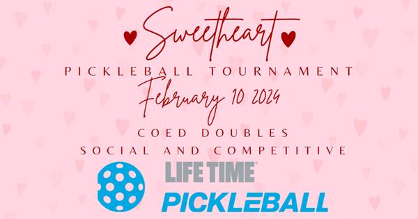Sweetheart Pickleball Tournament - Life Time at the RIM