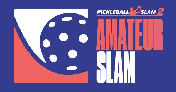 Pickleball Slam 2 - Amateur Slam