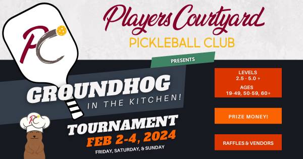 Players Courtyard "Groundhog in the Kitchen" Pickleball Tournament