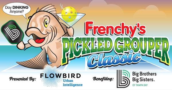 Frenchy's Pickled Grouper Classic Charity Pickleball Tournament Benefiting Big Brothers Big Sisters