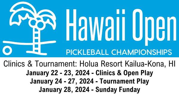 Jigsaw Hawaii Open at the Holua Resort Kona  Presented By Pickleball Central
