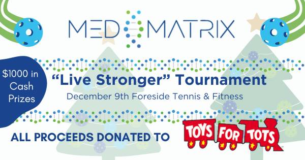 The Med Matrix "Live Stronger" Pickle Ball Tournament