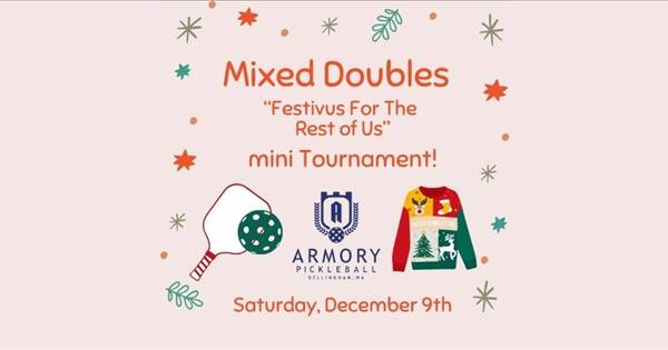 Armory Pickleball Mixed Doubles Festivus for the Rest of Us mini Tournament