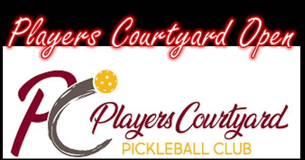 Players Courtyard Open - a "Pickleball is Life" Tournament