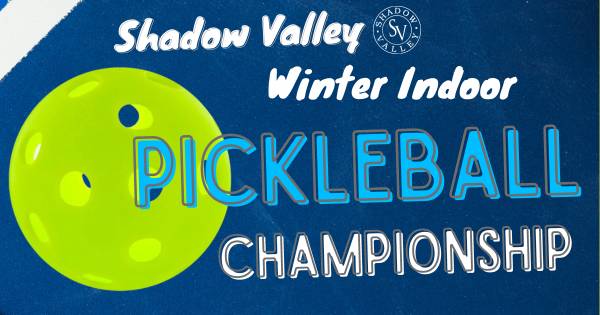 Shadow Valley Winter Indoor Pickleball Championship