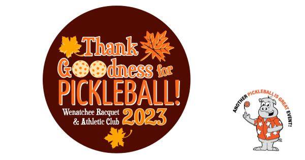 Wenatchee Thank Goodness for Pickleball by PIG