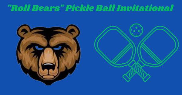 "Roll Bears" Pickleball Invitational