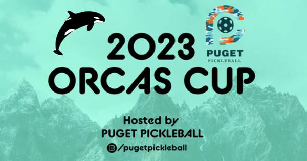 ORCAS CUP HOSTED BY PUGET PICKLEBALL