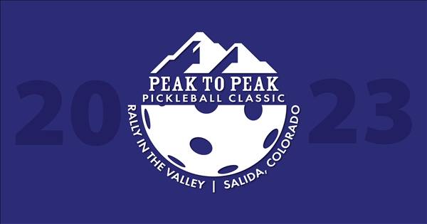 Peak to Peak Classic Pickleball Tournament -"Rally in the Valley"