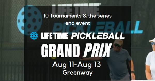 Life Time Pickleball Grand Prix - Greenway