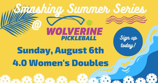 Wolverine Pickleball Smashing Summer Series - 4.0 Women