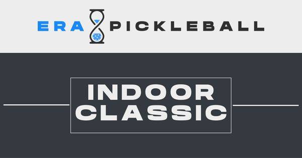 Era Pickleball Indoor Classic