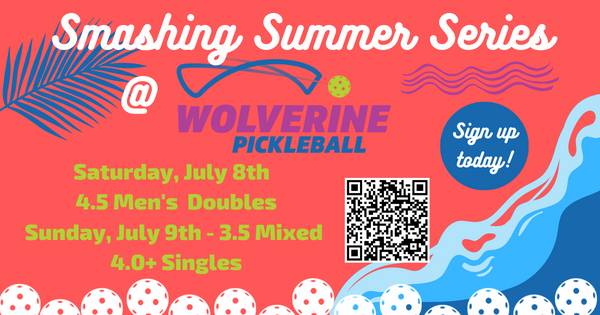Wolverine Pickleball Smashing Summer Series - 4.5 Men's, 3.5 Mixed, 4.0+Singles