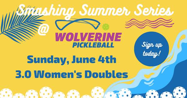 Wolverine Pickleball Smashing Summer Series - 3.0 Women