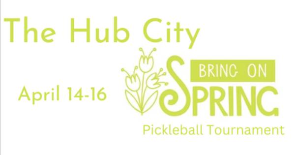 The Hub City Bring On Spring Pickleball Tournament