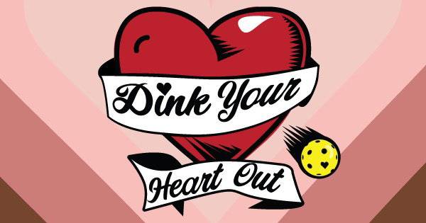 Dink Your Heart Out!