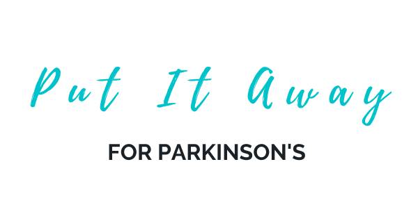 Put It Away for Parkinson's