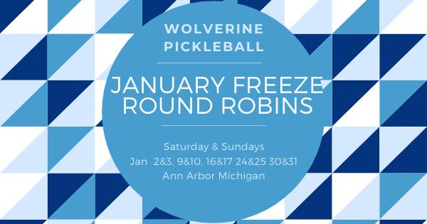 Wolverine Pickleball January Freeze Round Robins