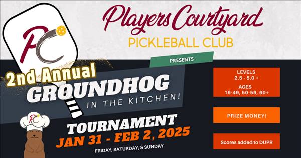 Players Courtyard "Groundhog in the Kitchen" Pickleball Tournament