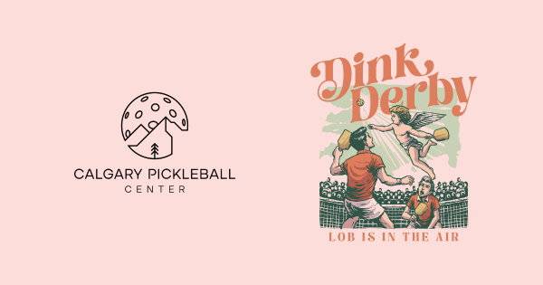 Calgary Pickleball Center's: Dink Derby 2025