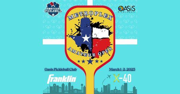 The Metroplex Amateur Open @ Oasis Pickleball Club