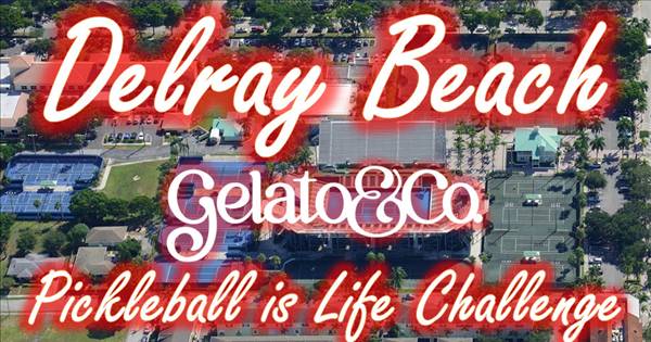 Delray Beach Gelato & Co Pickleball is Life Challenge 2025