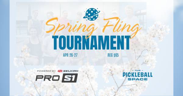 SPRING FLING @ The Pickleball Space Powered by Selkirk Pro S1