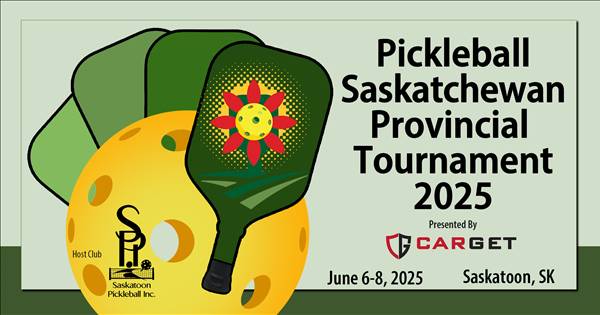 Pickleball Saskatchewan Provincial Tournament 2025 presented by CARGET