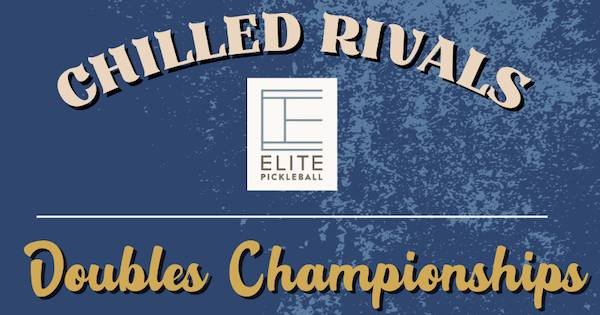 Chilled Rivals Doubles Championships
