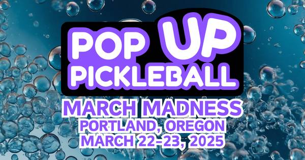 Pop Up Pickleball March Madness