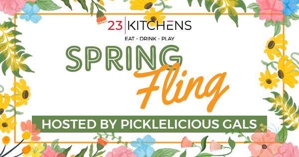 Fling into Spring with 23K Hosted by the Picklelicious Gals