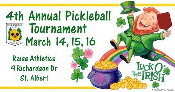 4th Annual Luck of the Irish Tournament                      Pickleball Canada Sanctioned Tournament