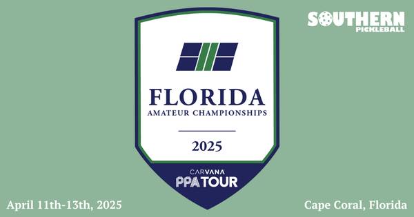 2025 Florida Amateur Pickleball Championships powered by Carvana PPA Tour & Southern Pickleball