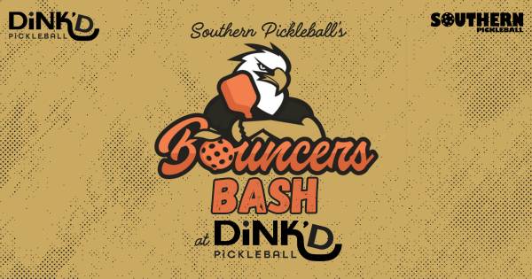 Southern Pickleball's Bouncer Bash at DiNK'D Pickleball