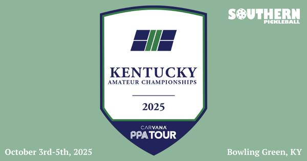 2025 Kentucky Amateur Pickleball Championships powered by Carvana PPA Tour & Southern Pickleball